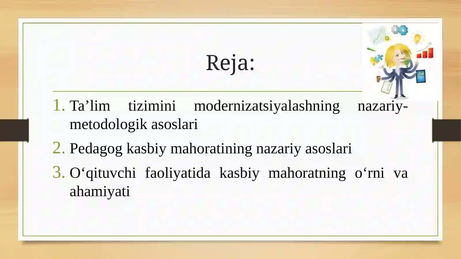 Ta’lim tizimini modernizatsiyalashning tashkiliy-metodikas asoslari. Pedagogning kasbiy mahorati uning o‘qituvchi faoliyatida tutgan o‘rni va ahamiyati 2