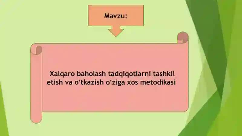 Taqdimot. Xalqaro baholash tadqiqotlarni tashkil etish va oʻtkazish oʻziga xos metodikasi 2