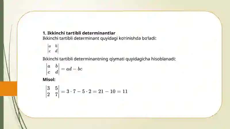 Ikkinchi va uchunchi tartibli detirminantlarni hisoblash usullari. Determinantlarning xossalari. Minorlar va algebraik to'ldiruvchilar 2