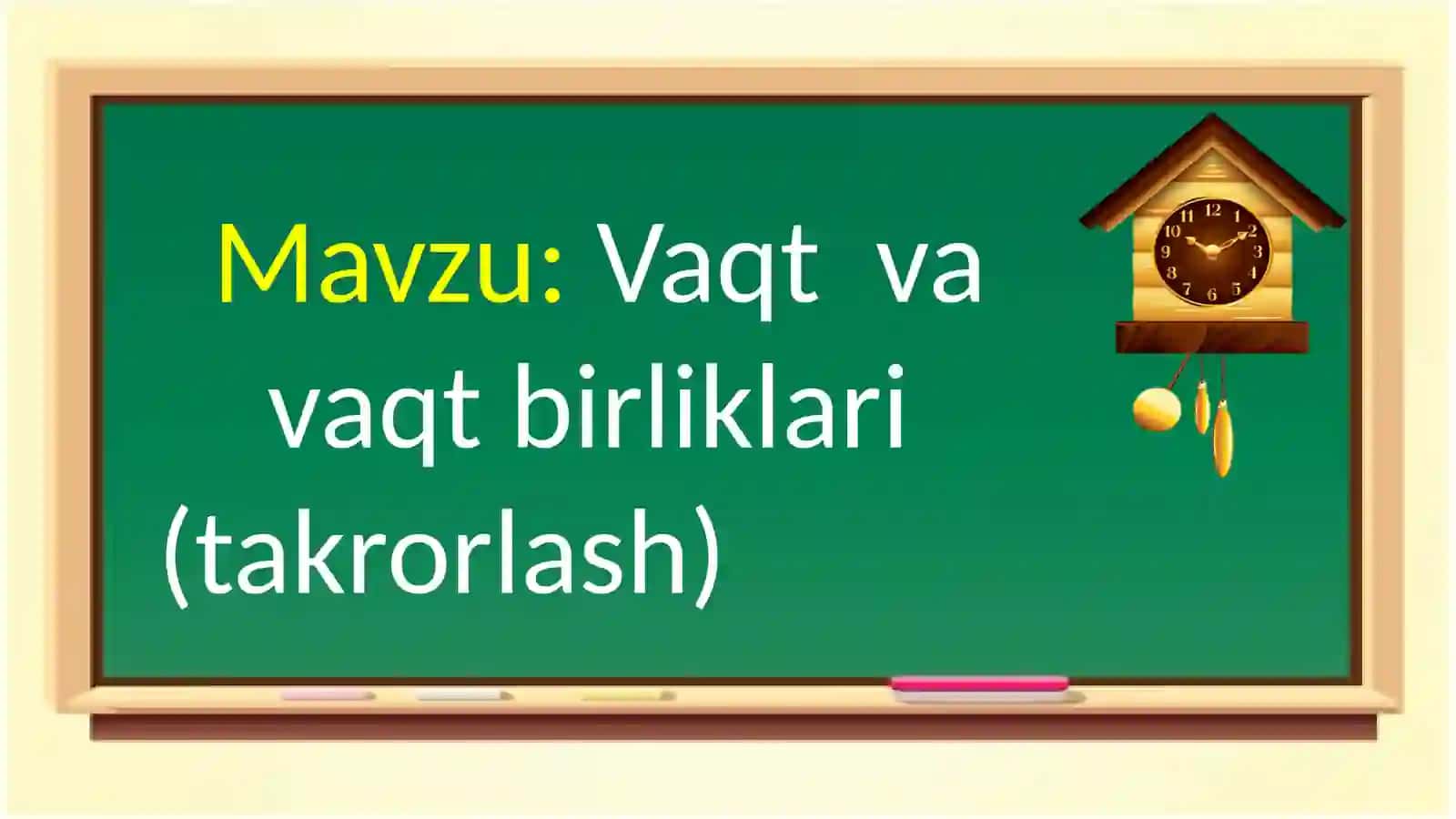 Vaqt va vaqt birliklari (takrorlash) 2
