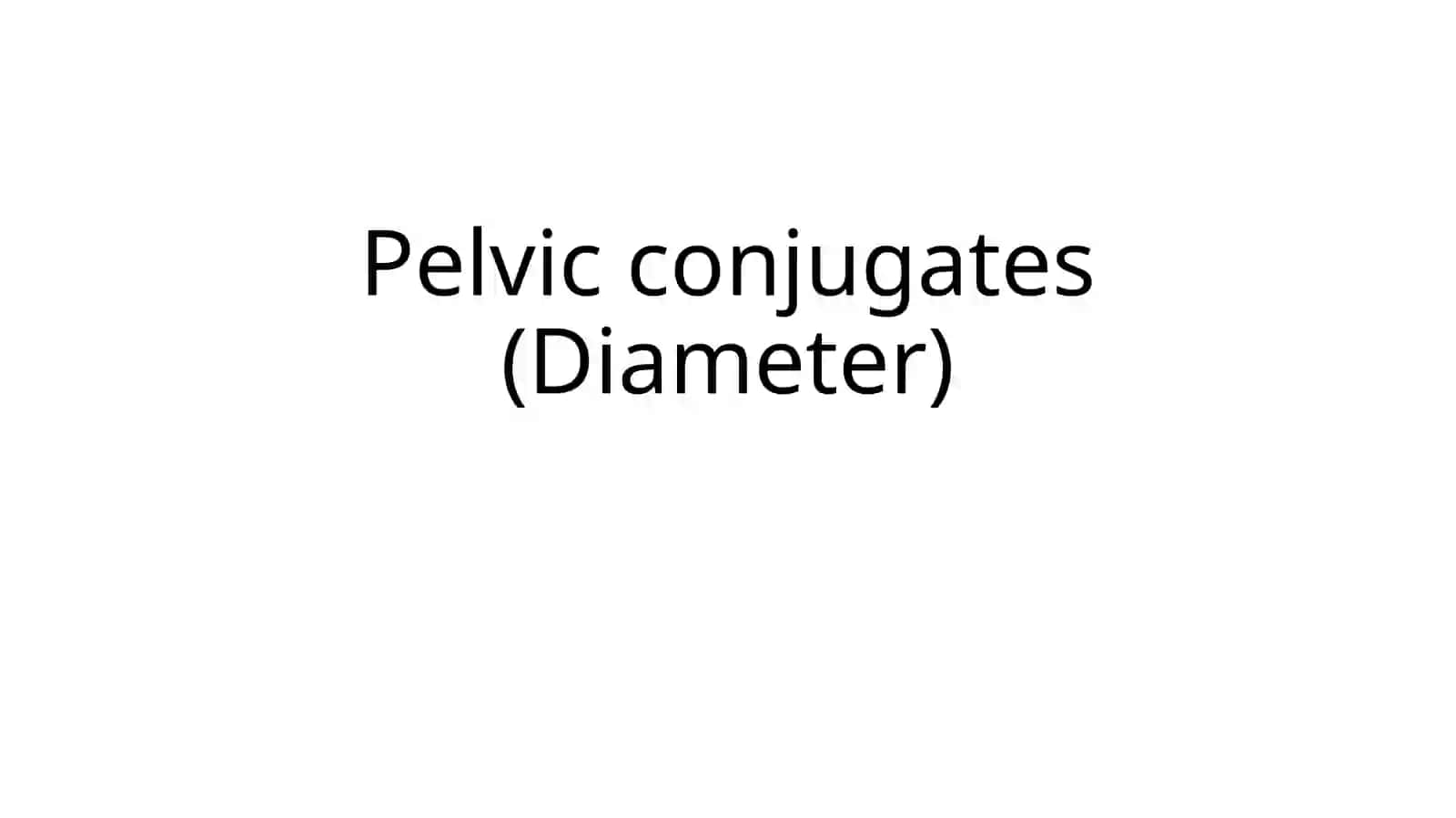 Pelvic conjugates(Diameter) 2