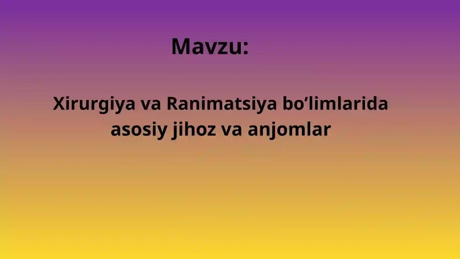 Xirurgiya va Ranimatsiya bo’limlarida asosiy jihoz va anjomlar 2