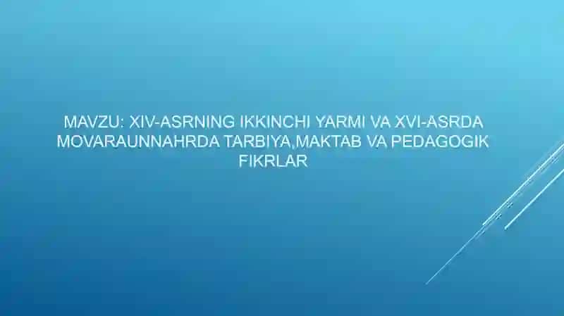 XIV-asrning ikkinchi yarmi va XVI-asrda Movaraunnahrda tarbiya,maktab va pedagogik fikrlar 2
