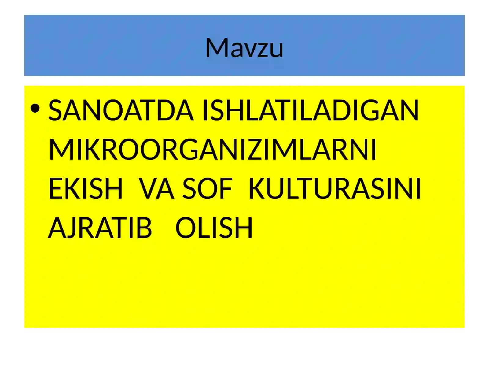 SANOATDA ISHLATILADIGAN MIKROORGANIZIMLARNI EKISH VA SOF KULTURASINI AJRATIB OLISH 2