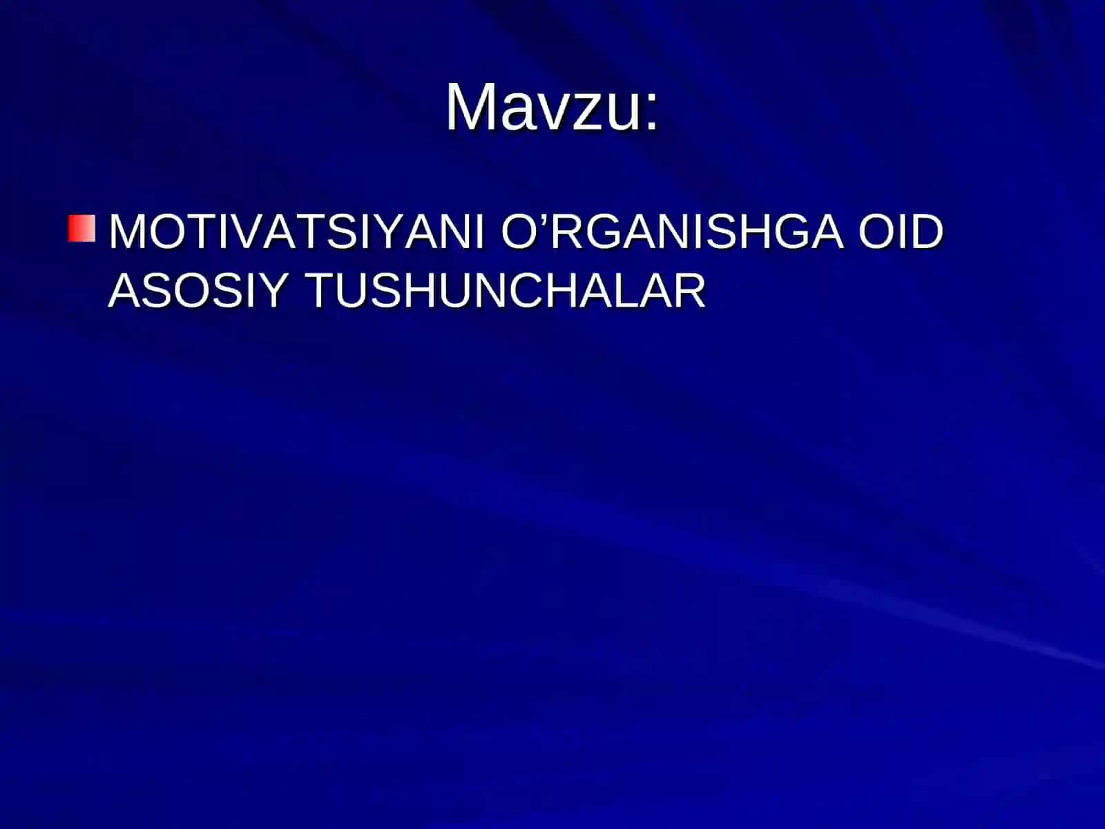 MOTIVATSIYANI O’RGANISHGA OID ASOSIY TUSHUNCHALAR 2