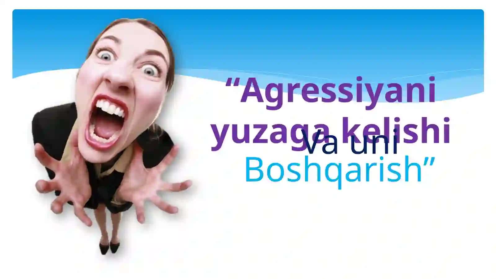 Agressiyani yuzaga kelishi Va uni Boshqarish 2
