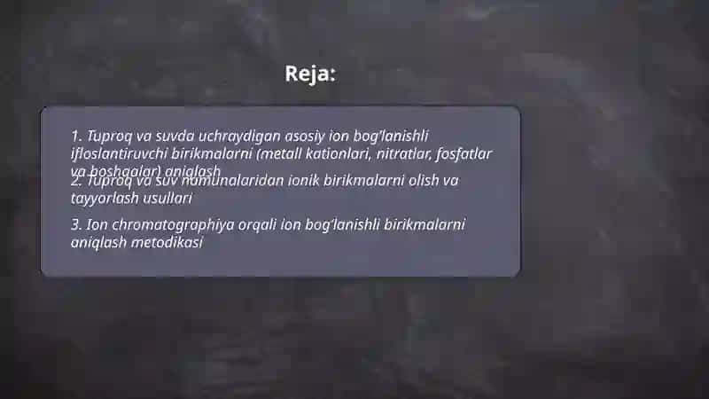Tuproq va suvning ifloslanishida ion bog’lanishli birikmalarni aniqlab ulardan tozalash g’oyasina ishlab chiqish 2