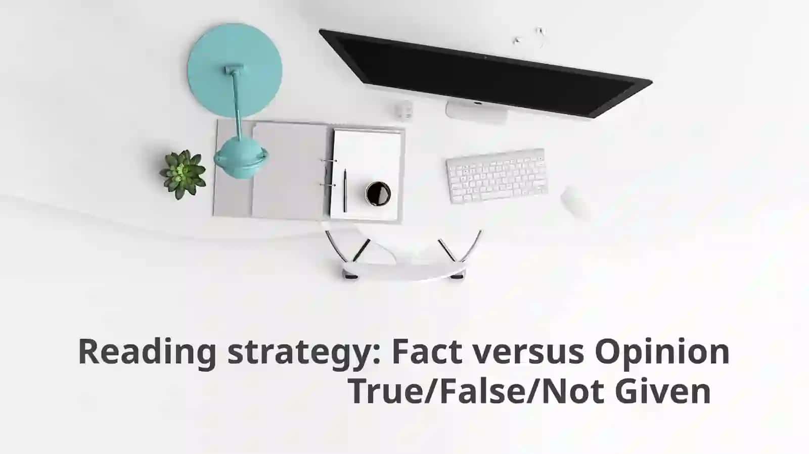 Lesson3Fact versus opinion (True/False/Not Given) & Descriptive paragraph 2 2