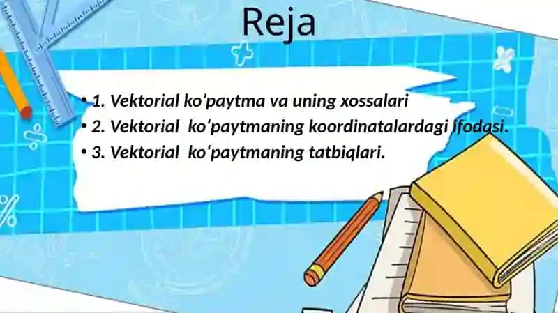 vektorlarning vektorial köpaytmasi xossalari, tadbiqlari 2
