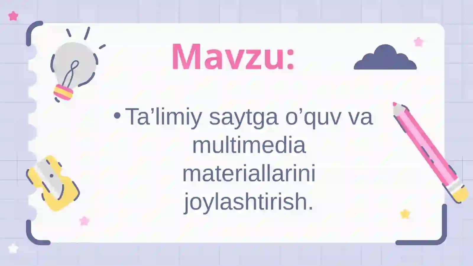 Ta’limiy saytga o’quv va multimedia materiallarini joylashtirish. 2