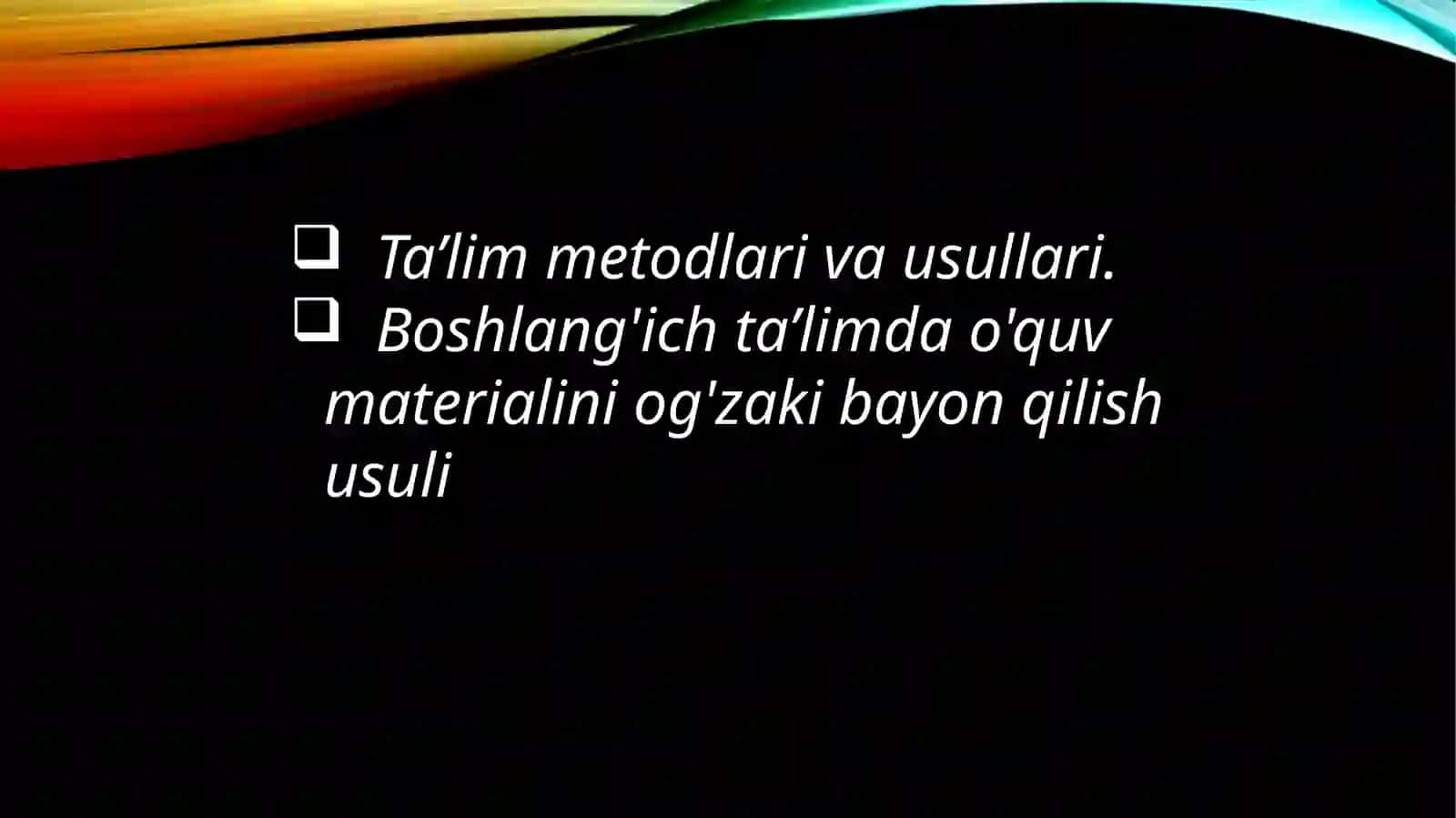 Ta’lim metodlari haqida umumiy tushuncha 2