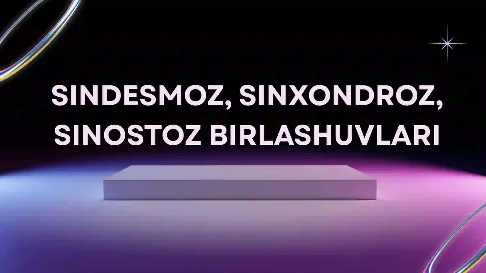 SINDESMOZ, SINXONDROZ, SINOSTOZ BIRLASHUVLARI 2