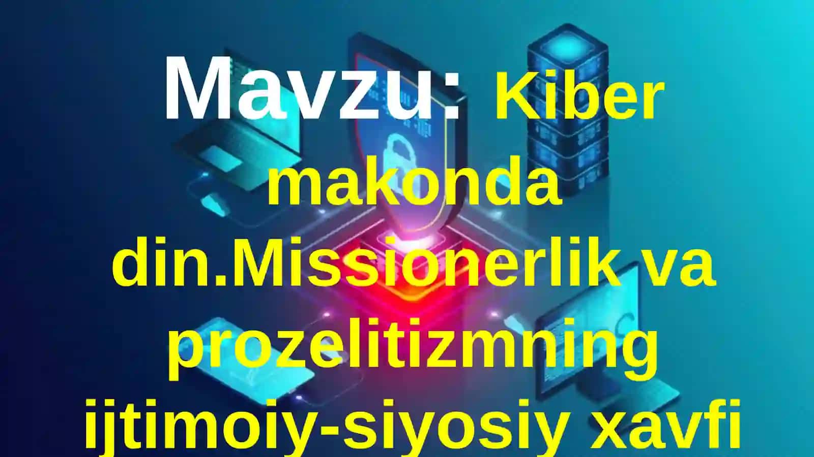 Kibermakondadin.Missionerlikvaprozelitizmningijtimoiy-siyosiyxavfi 2
