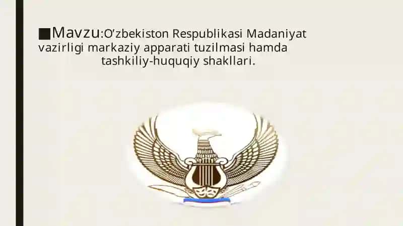 Taqdimotlar: O’zbekiston Respublikasi Madaniyat vazirligi markaziy apparati tuzilmasi hamda tashkiliy-huquqiy shakllari 2
