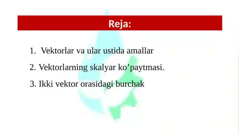 VEKTORLAR. VEKTORLAR USTIDA CHIZIQLI AMALLAR, XOSSALARI. VEKTORNING O‘QDAGI PROEKSIYASI, KOORDINATALARI. VEKTORLARNING SKALYAR KO’PAYTMASI. 2