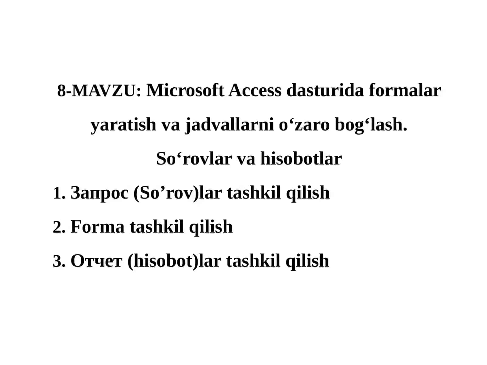 Microsoft Access dasturida formalaryaratish vajadvallarnio‘zarobog‘lash.So‘rovlar vahisobotlar 2