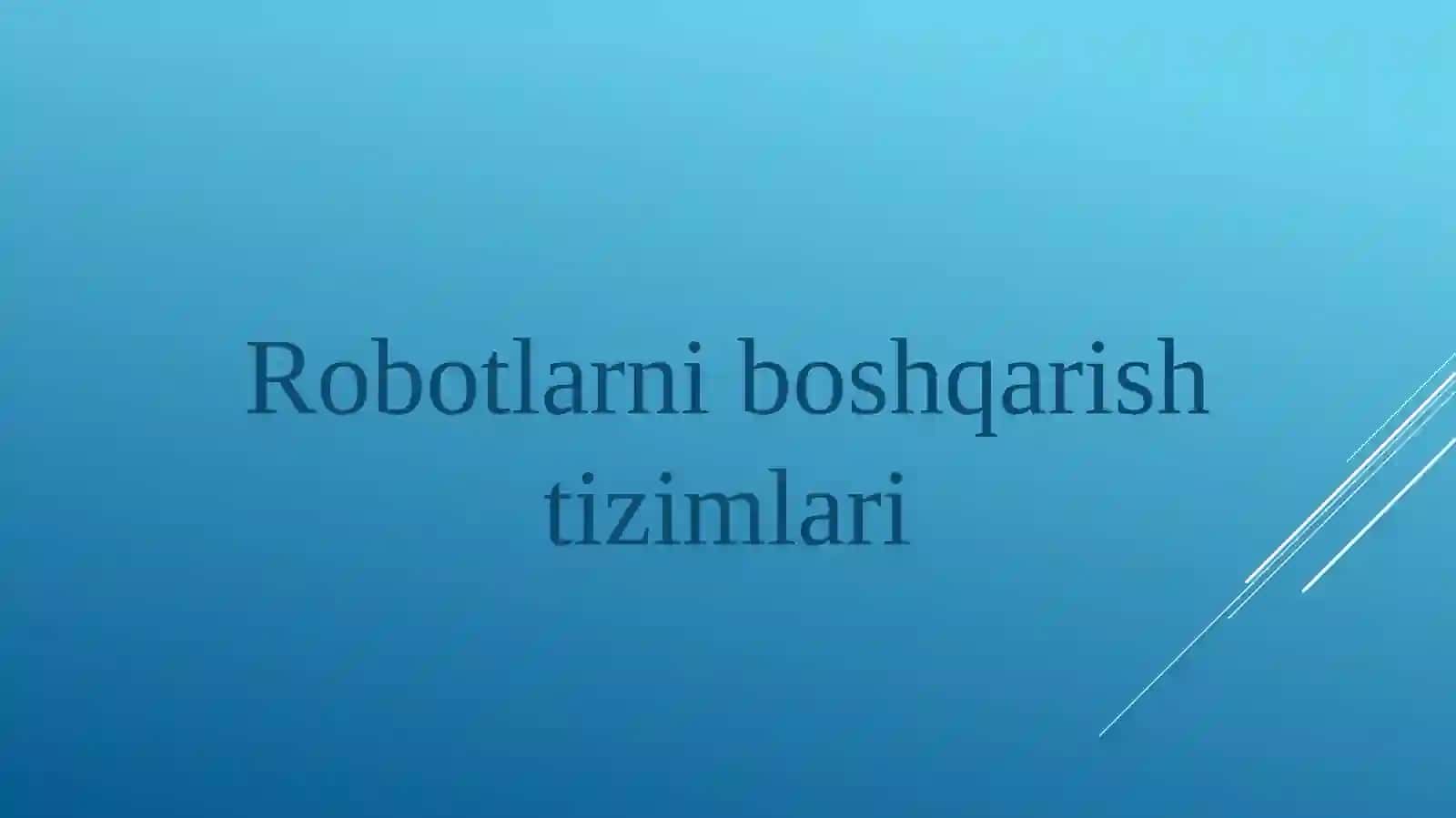Robotlarni boshqarish tizimlari 2