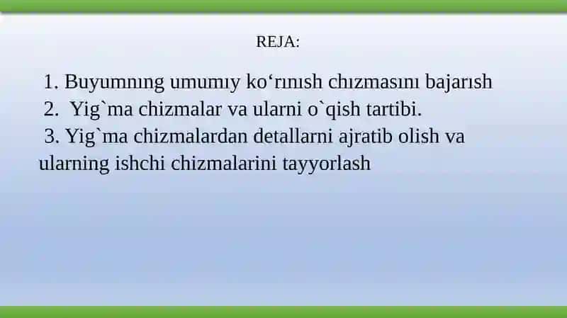 Yig‘ish chizmalarini bajarish, o’qish va detallarga ajratish 2