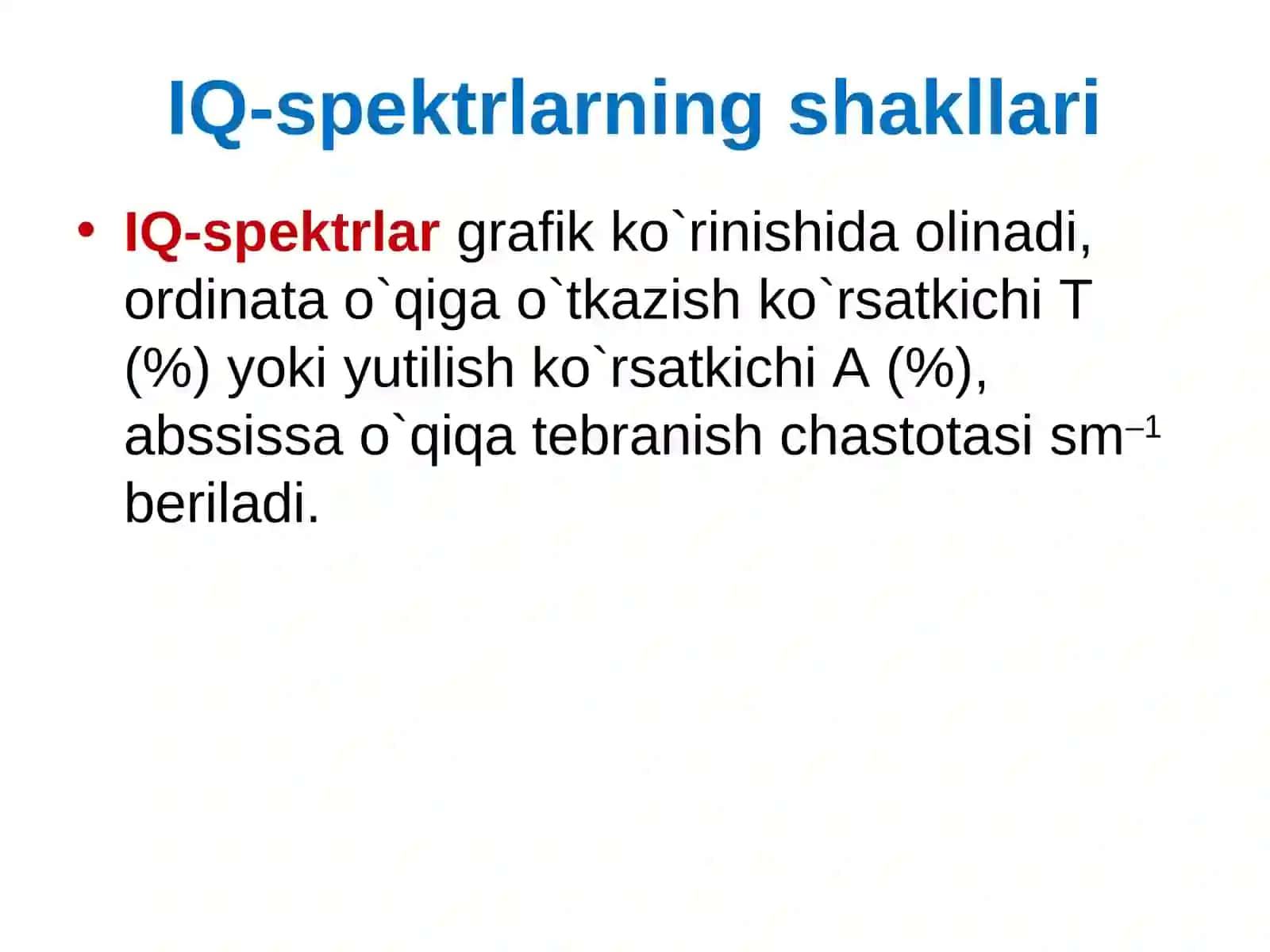 INFRAQIZIL (IQ) SPEKTROSKOPIYAINFRARED SPEKTROSCOPY(Tebranish spektrlari) 2