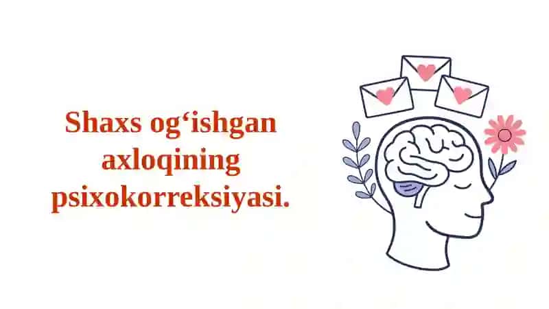 Shaxs og‘ishgan axloqining psixokorreksiyasi 2