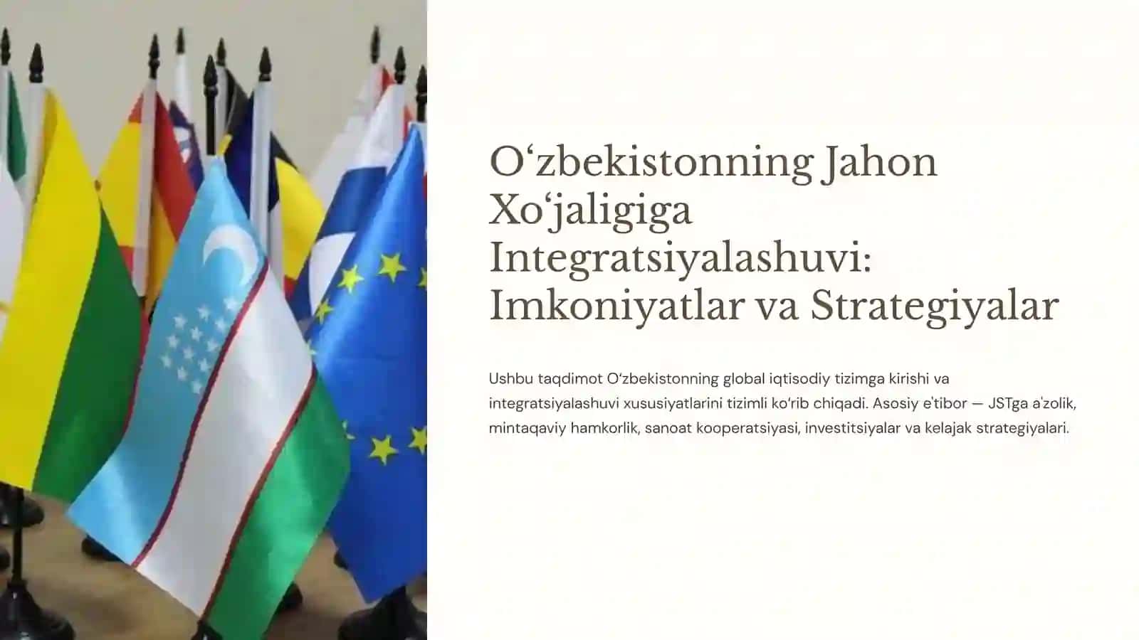 O‘zbekistonning Jahon Xo‘jaligiga Integratsiyalashuvi: Imkoniyatlar va Strategiyalar (Tayyor Mustaqil Ta'lim / PPTX + Nutq matni) 2