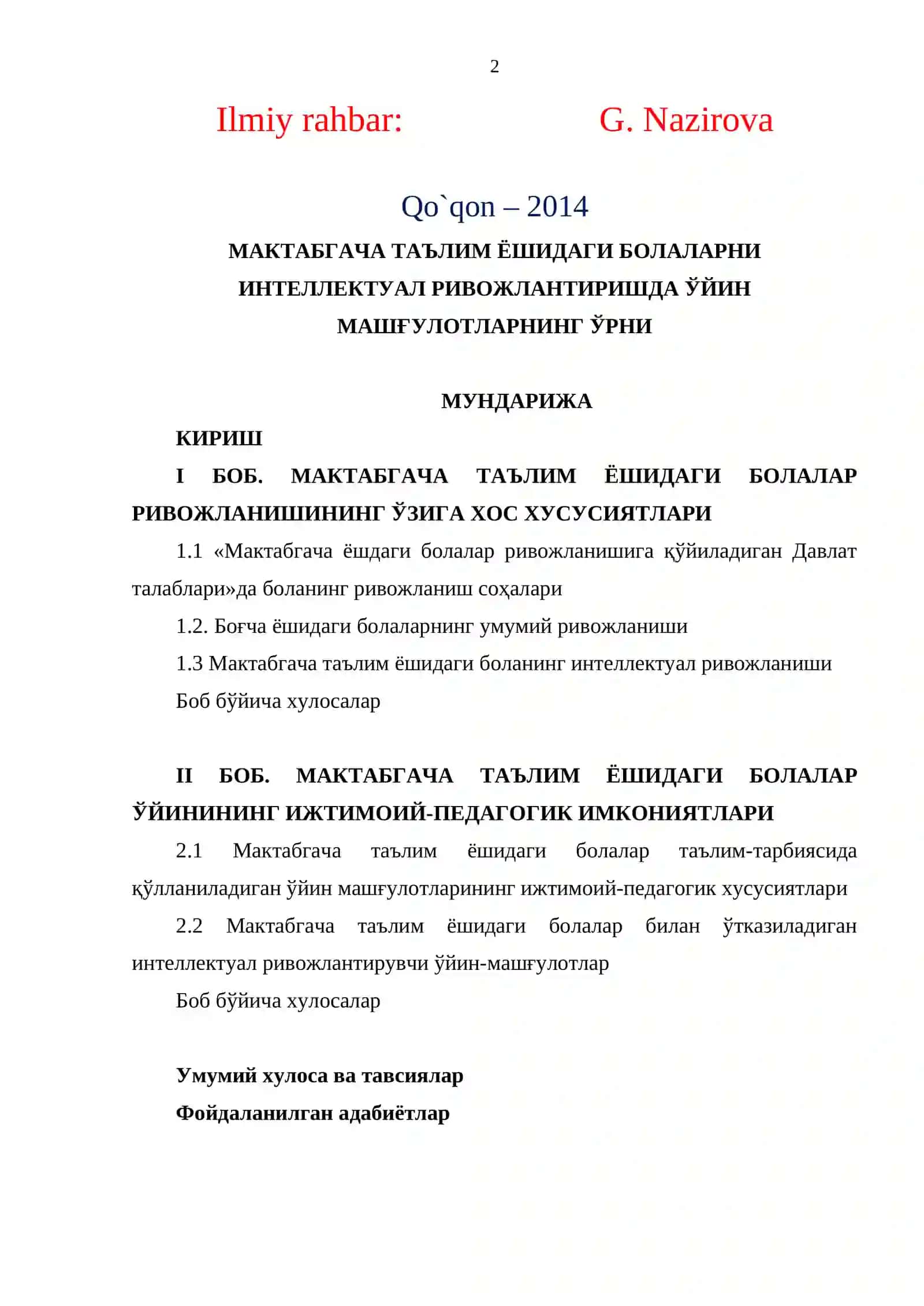 MAKTABGACHA TA`LIM YO`NALISHI IV “S” guruh talabasi Yoqubova Gulira`noning 5141700-maktabgacha ta’lim yo’nalishi bo’yicha bakalavr darajasini olish uchun “MAKTABGACHA TA`LIM YOSHDAGI BOLALARNI INTELLEKTUAL RIVOJLANTIRISHDA O`YIN MASHG`ULOTLARINI O`RNI” mavzusidagi BITIRUV MALAKAVIY ISHI Ilmiy rahbar: G. Nazirova Qo`qon – 2014 2