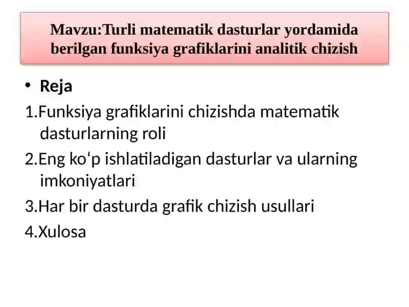 Mavzu:Turli matematik dasturlar yordamida berilgan funksiya grafiklarini analitik chizish 2