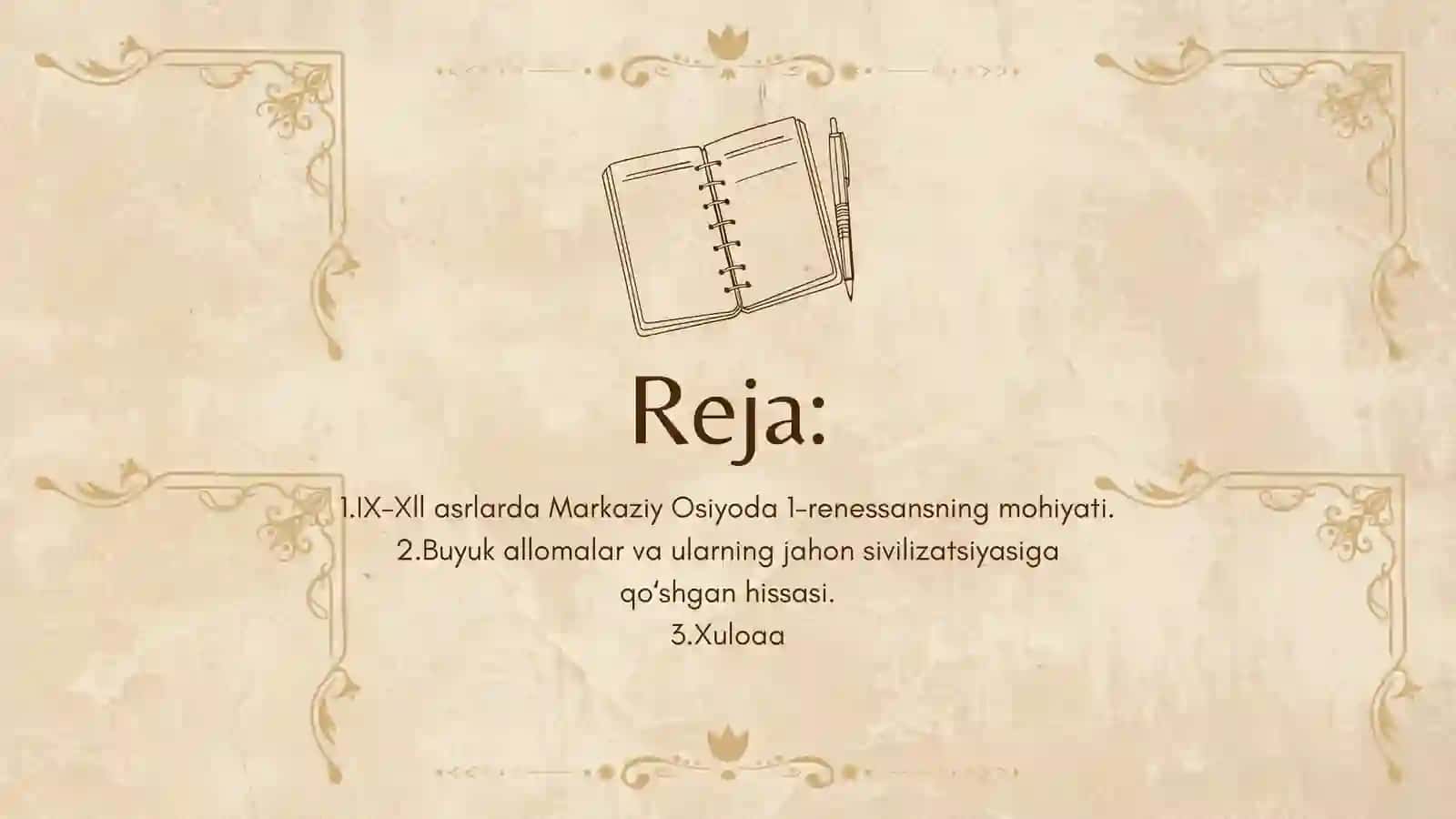 IX-XII asrlarda mamlakatimiz hududida ro‘y bergan madaniy uyg‘onish (Renessans).Buyuk allomalarning jahon sivilizatsiyasiga qo‘shgan hissasi 2