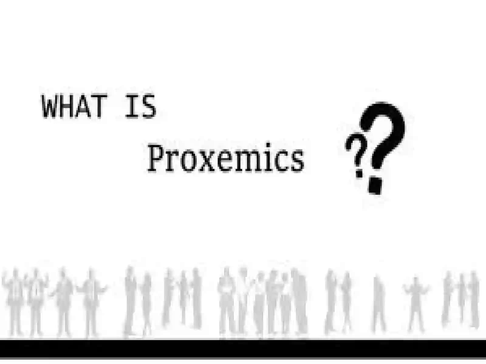 Proxemics: Space and Communication 2