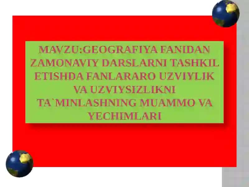 Geografiya fanidagi zamonaviy darslar 2