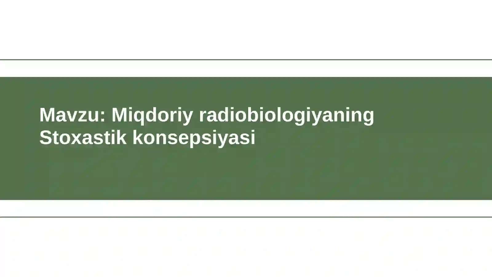 Miqdoriy radiobiologiyaning Stoxastik konsepsiyasi 2
