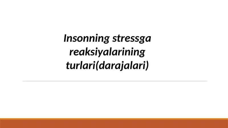 Insonning stressga reaksiyalarining turlari(darajalari) 2