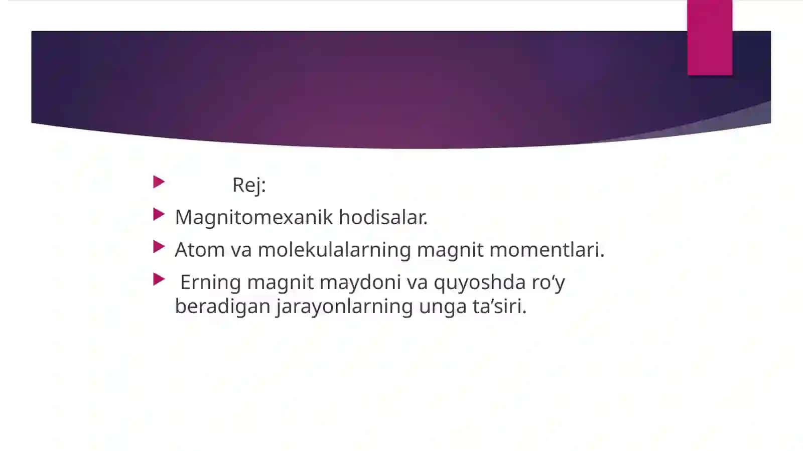 Magnitomexanik hodisalar. Atom va molekulalarning magnit momentlari. Erning magnit maydoni va quyoshda ro‘y beradigan jarayonlarning unga ta’siri. 2