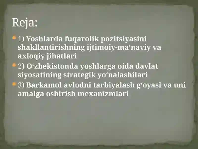 O‘zbekistonda yoshlarga oid davlat siyosati va asosiy mazmuni. Barkamol avlodni tarbiyalashning asosiy  yo‘nalishlaRi 2