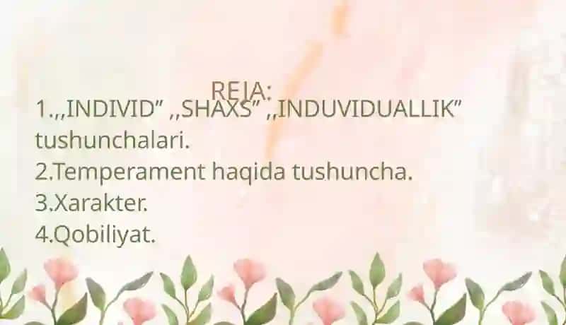Psixologiyada ,,individ" , ,,shaxs'' , ,,individuallik'' tushunchalari. Temperament. Xarakter. Qobiliyat 2