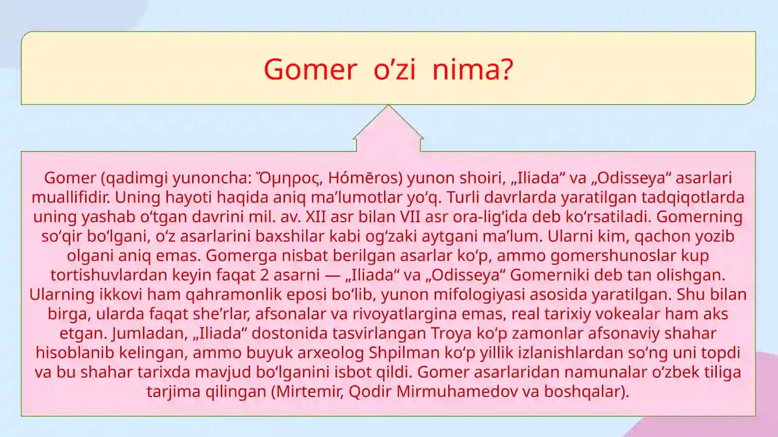 Gomer (qadimgiyunoncha:Ὅμηρος,Hómēros)yunonshoiri, „Iliada“va„Odisseya“asarlarimuallifidir 2