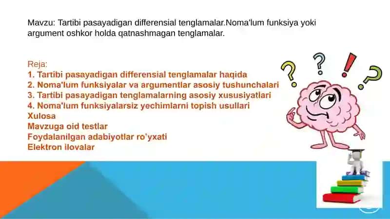 Tartibi pasayadigan differensial tenglamalar.Noma'lum funksiya yoki argument oshkor holda qatnashmag 2