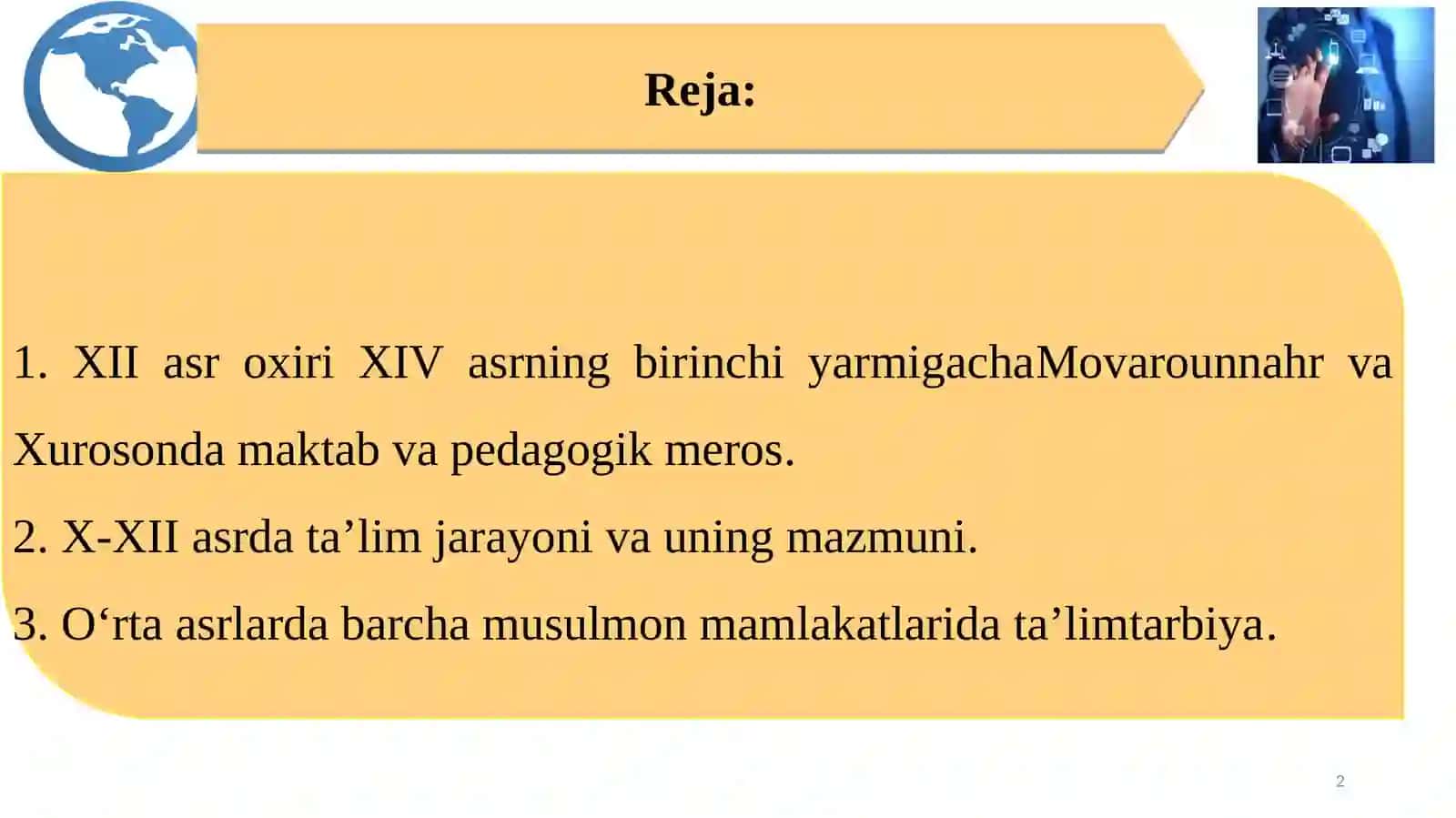 XII asrning ikkinchi yarmi va XIV asrning birinchi yarmida Movarounnahr va Xurosonda madaniyat, maktab va pedagogik meros. XIV asrning ikkinchi yarmi va XVI asrda Movarounnahrda tarbiya va maktab. XIV asrning ikkinchi yarmi va XVI asrda Movaraunnahrda pedagogik fikrlar rivoji 2