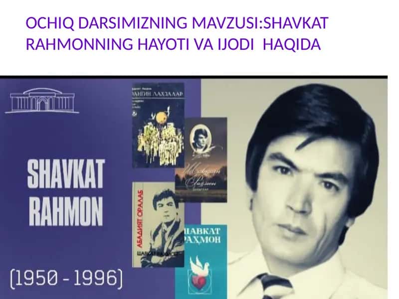 Shavkat Rahmon hayoti va ijodi haqida 2