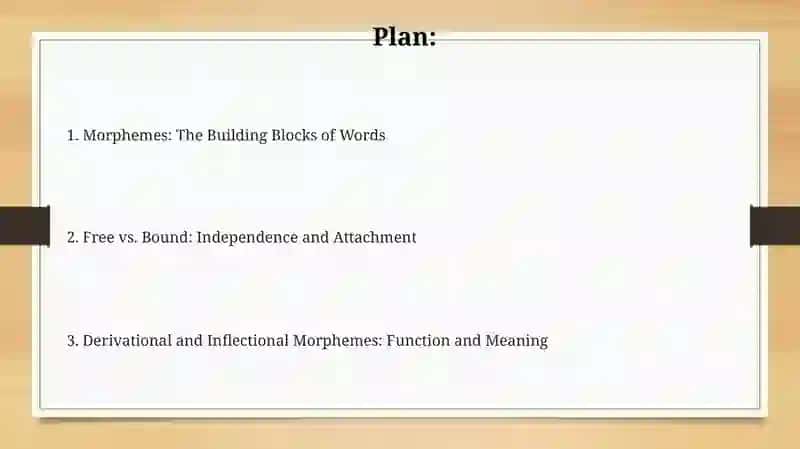 Types of morphemes ( free\bound, derivation \inflectional) 2