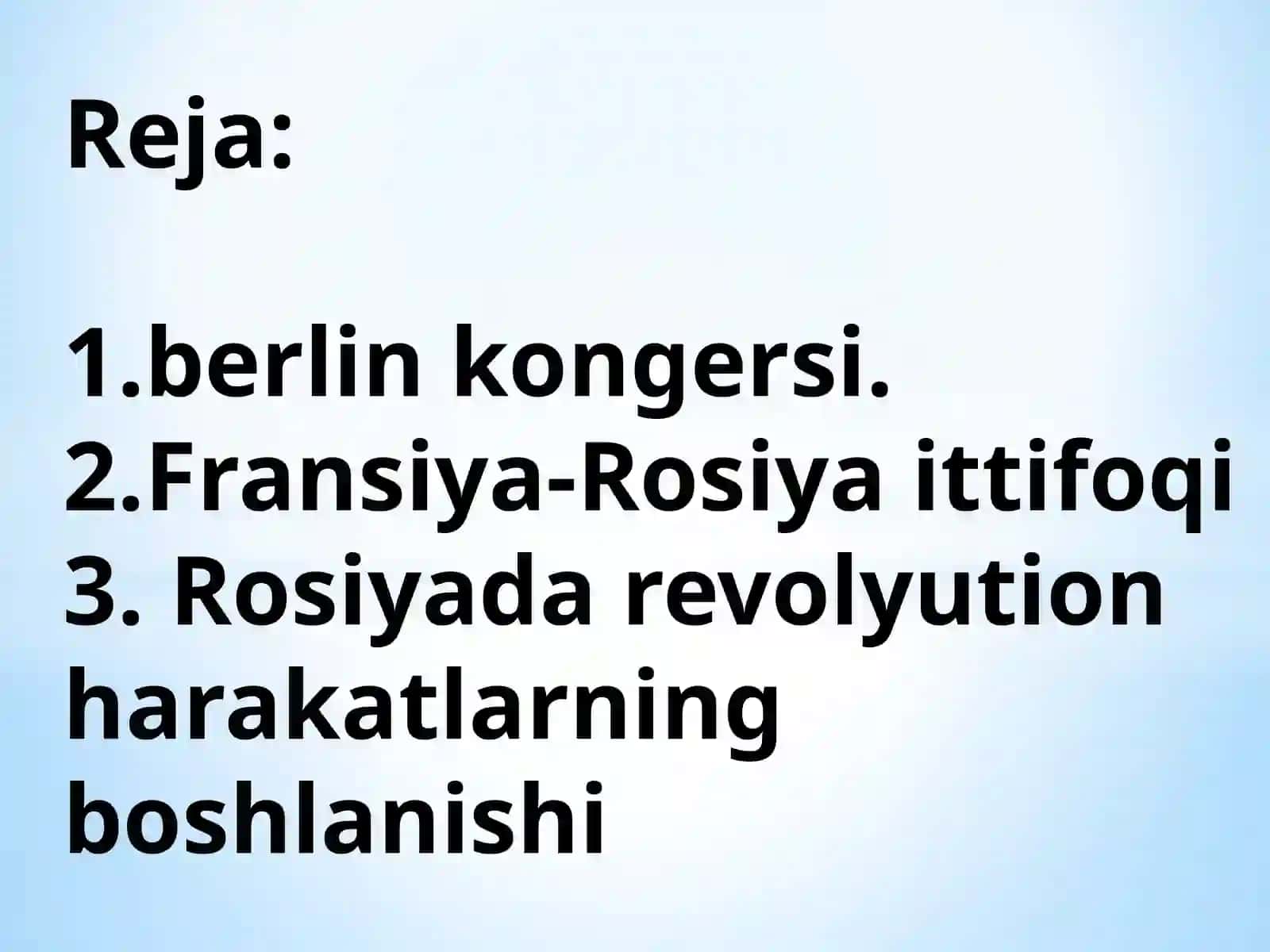 Berlinkongressi.Fransiya–Rossiyaittifoqi. XXasrningboshidaRossiyadagi siyosiy vaijtimoiy-iqtisodiyxolat. Rossiyada revolyusion xarakatlarning ko‘tarilishi 2