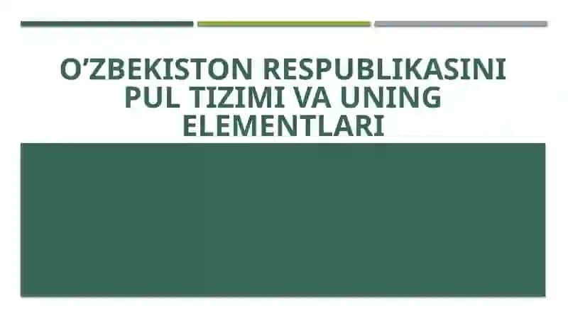 O’zbekiston Respublikasini pul tizimi va uning elementlari 2