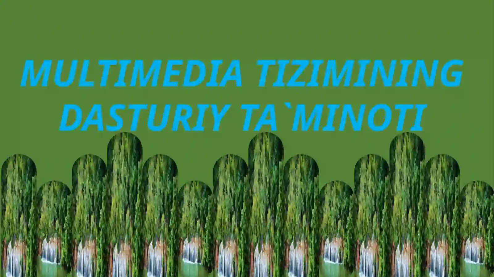 MULTIMEDIA TIZIMINING DASTURIY TA`MINOTI 2