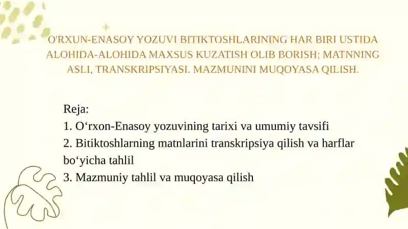 O'rxun-Enasoy yozuvi bitiktoshlarining har biri ustida alohida-alohida maxsus kuzatish olib borish. 2