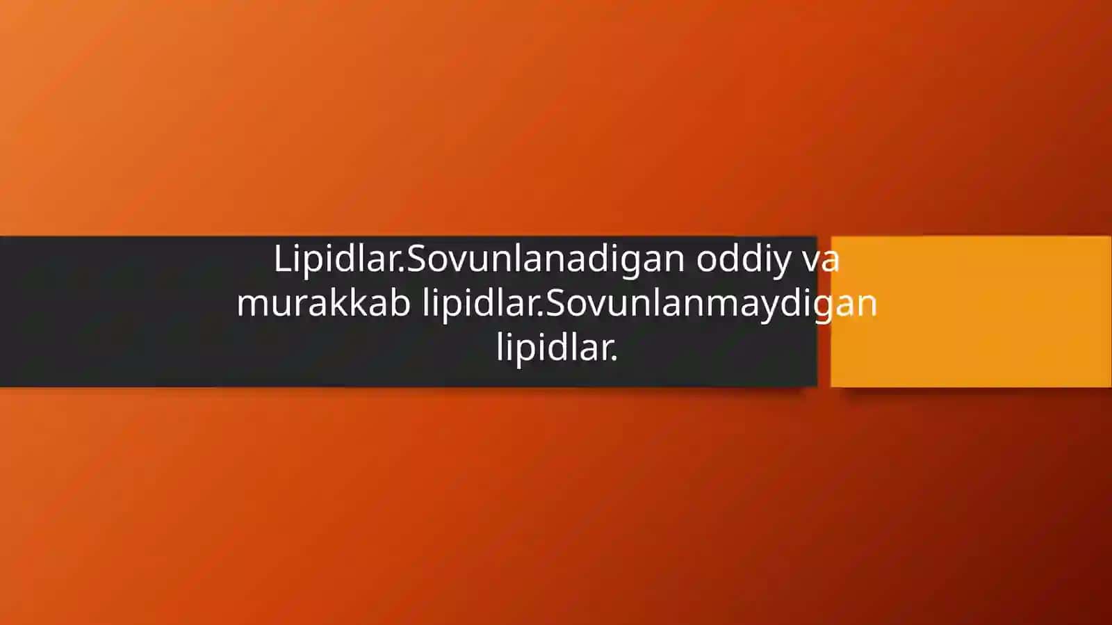 Lipidlar. Sovunlanadigan oddiy va murakkab lipidlar. Sovunlanmaydigan lipidlar 2