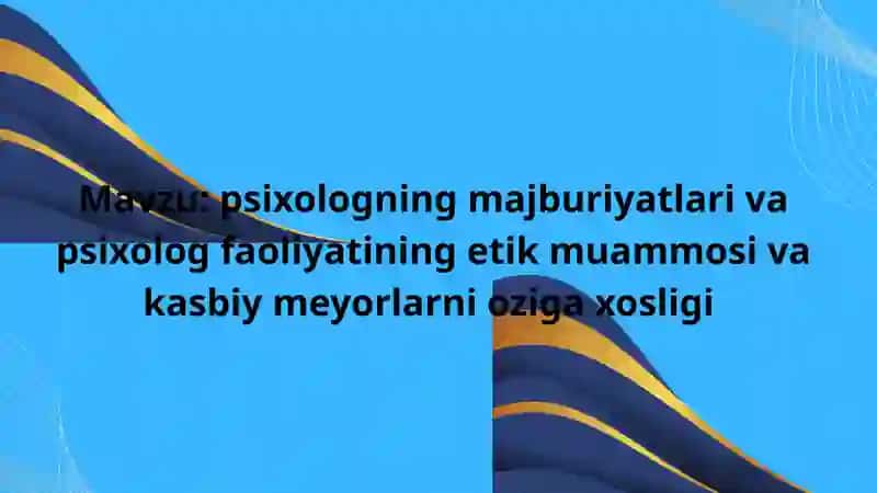 Psixolog faoliyatining etik muammosi va kasbiy meyorlarning oziga xosligi 2