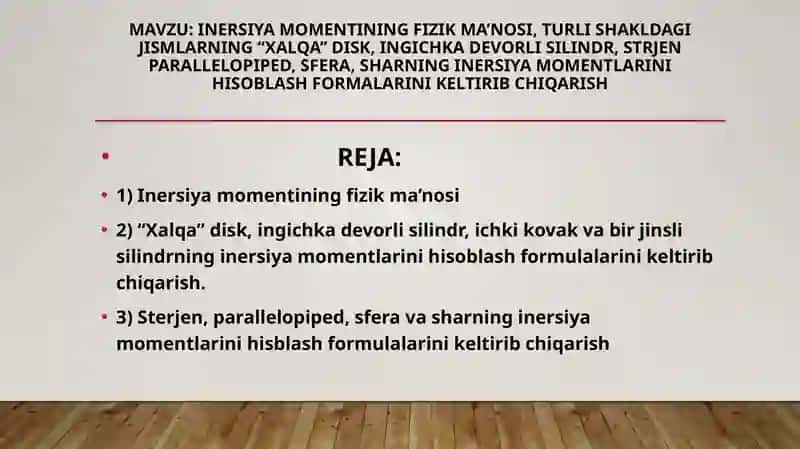 Inersiya momentining fizik ma’nosi, turli shakldagi jismlarning “xalqa’’ disk, ingichka devorli silindr, strjen parallelopiped, sfera, sharning inersiya momentlarini hisoblash formalarini keltirib chiqarish 2