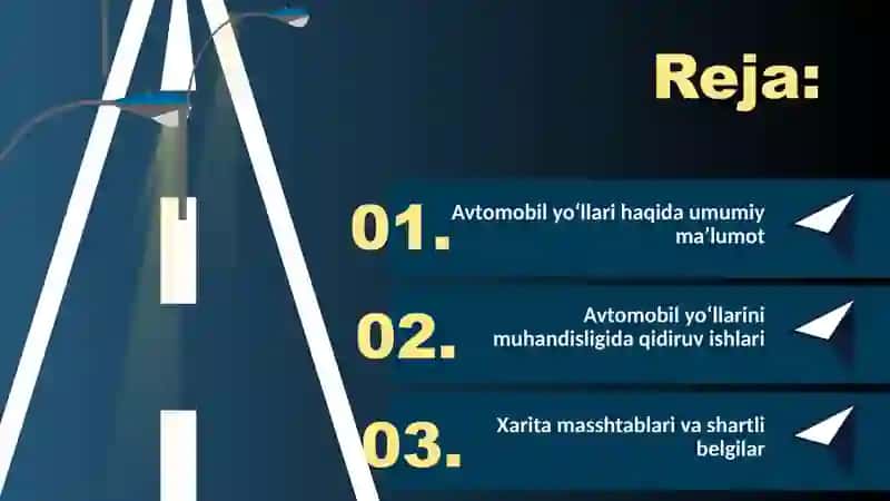 “Avtomobil yo‘llari haqida umumiy tushunchalar (O‘zbekiston Respublikasi misolida). Avtomobil yo‘llarini muhandisligida qidiruv ishlari tarkibi va turlari. Xarita masshtablari va shartli belgilar turlari.” 2