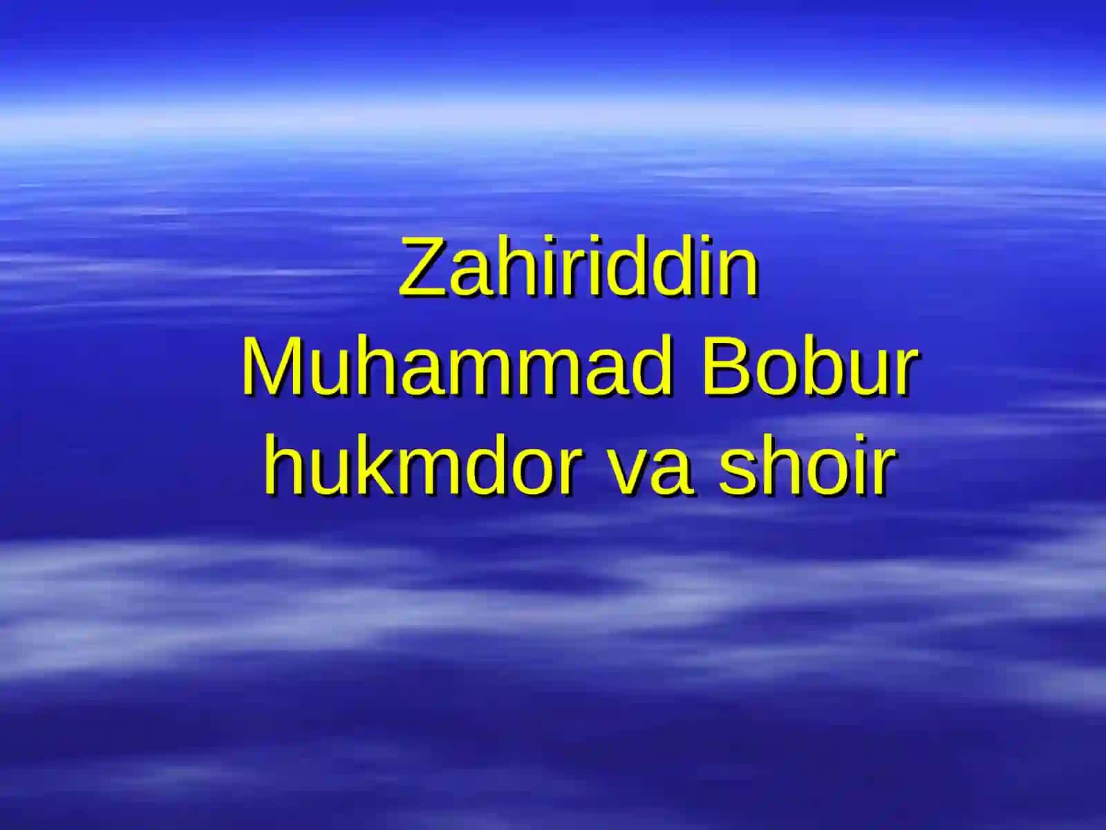 Zahiriddin Muhammad Bobur hukmdor va shoir 2