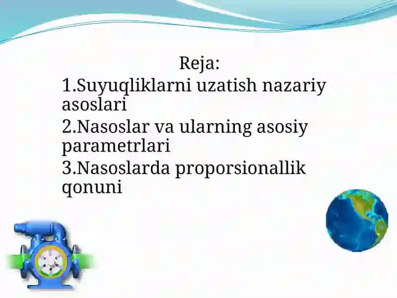 Suyuqliklarni uzatish. Nasoslarning asosiy parametrlari. Proporsionallik qonuni. 2